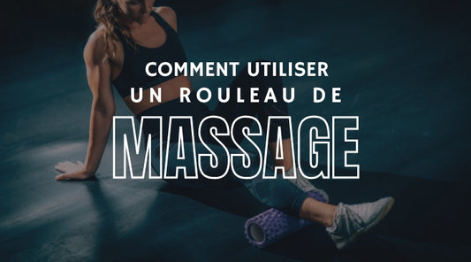 Comment utiliser un rouleau de massage